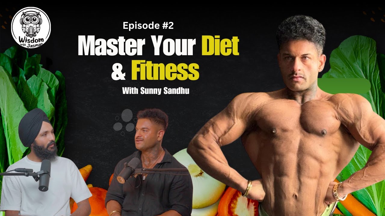 Sunny Sandhu on Diet, Nutrition & Fitness Tips | Wisdom with Jasman | Book to Brain Podcast