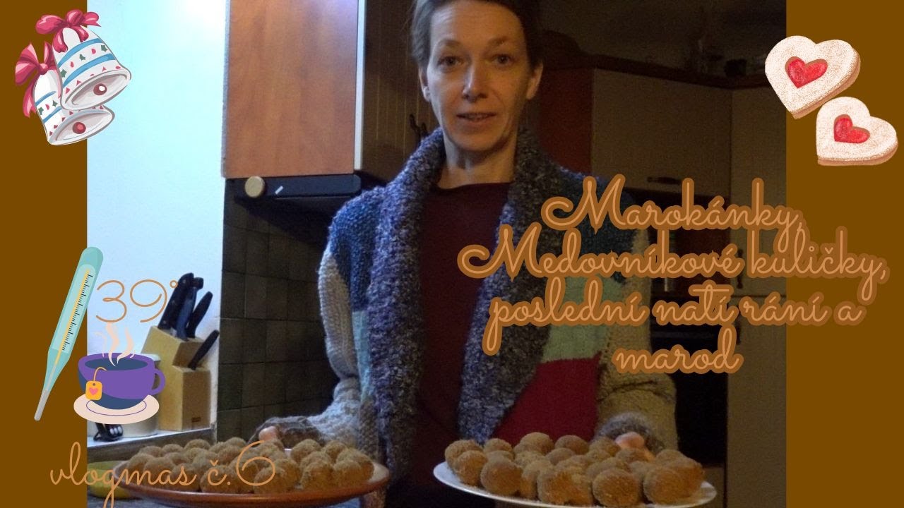 Marokánky, Medovníkové kuličky, poslední natírání a máme doma maroda #vlogmas č.6
