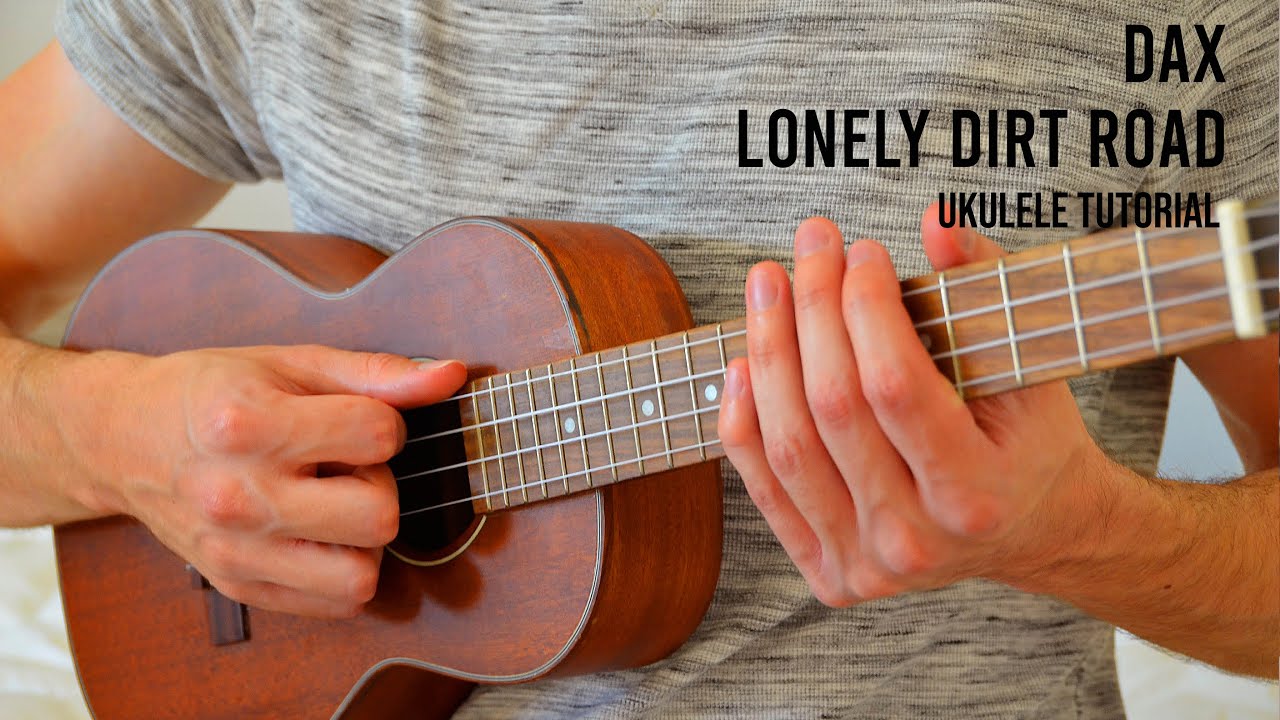 Dax - Lonely Dirt Road EASY Ukulele Tutorial With Chords / Lyrics
