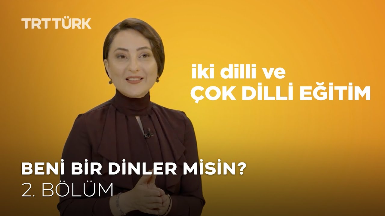 İki Dilli ve Çok Dilli Eğitim l Özge Selçuk Bozkurt l Beni Bir Dinler Misin? - 2. Bölüm