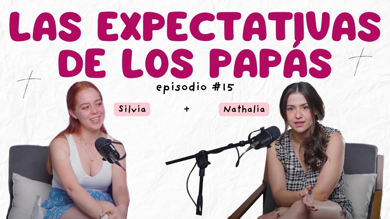 ¿Cómo soltar las expectativas de nuestros padres? - Episodio 15