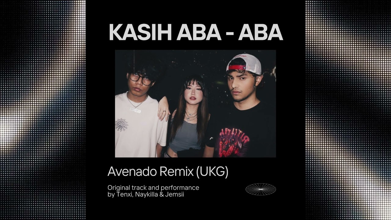 Tenxi, Naykilla & Jemsii - Kasih Aba Aba (Avenado Remix) [UKG REMIX]