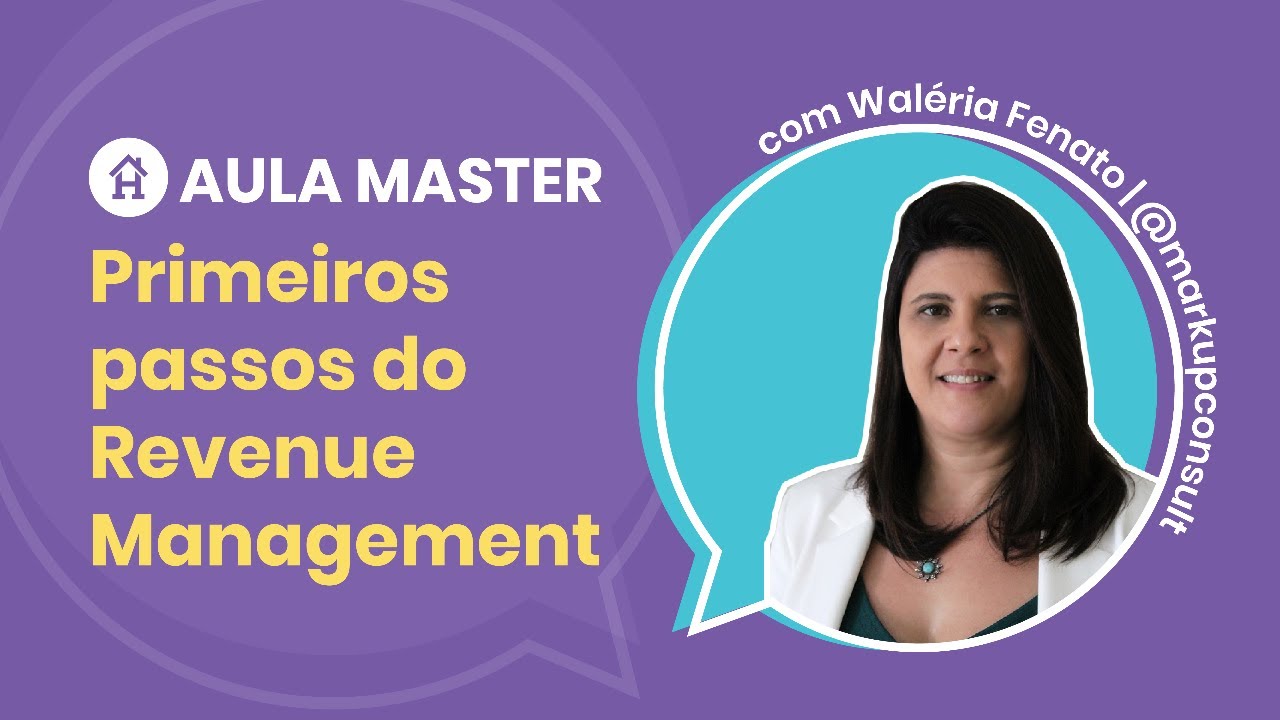 PRIMEIROS PASSOS DO REVENUE MANAGEMENT com Waléria Fenato | AULA MASTER