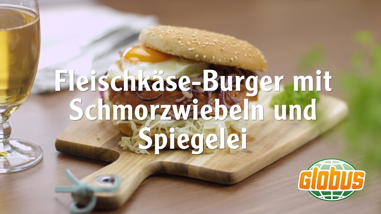 Kochen mit Globus - Fleischkäse-Burger mit Schmorzwiebeln und Spiegelei