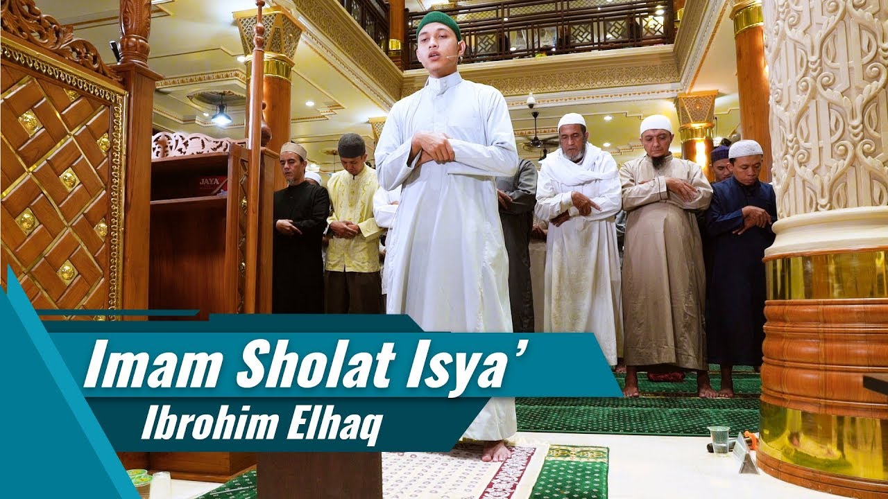 Ibrohim El Haq | Imam Sholat Isya' | Al fatihah & Surat Al Qiyamah