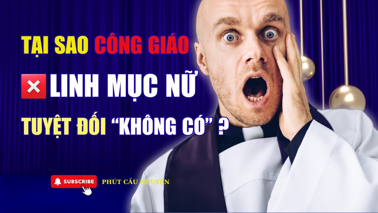 Top Bí Ẩn: Tại Sao Công Giáo Không Có NỮ Linh Mục