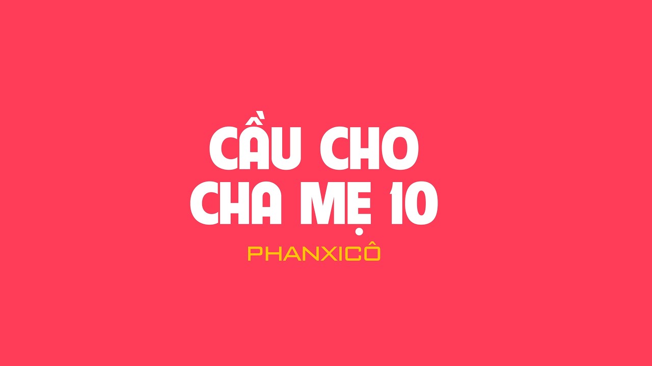 CẦU CHO CHA MẸ 10 - Phanxicô - Thánh Ca Công Giáo | Ca Đoàn Hiển Linh – GX Thánh Phaolô