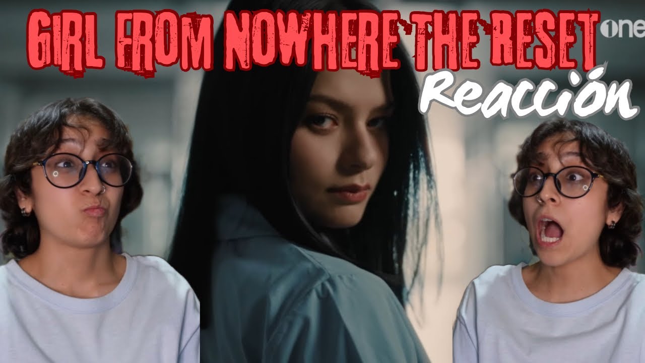 Girl From Nowhere The Reset l ตัวอย่างอย่างเป็นทางการ REACTION/REACCION
