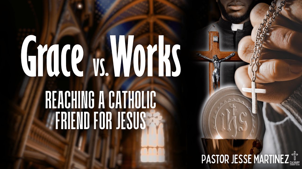 Grace vs Works - Reaching a Catholic Friend | Calvary of Tampa with Pastor Jesse Martinez