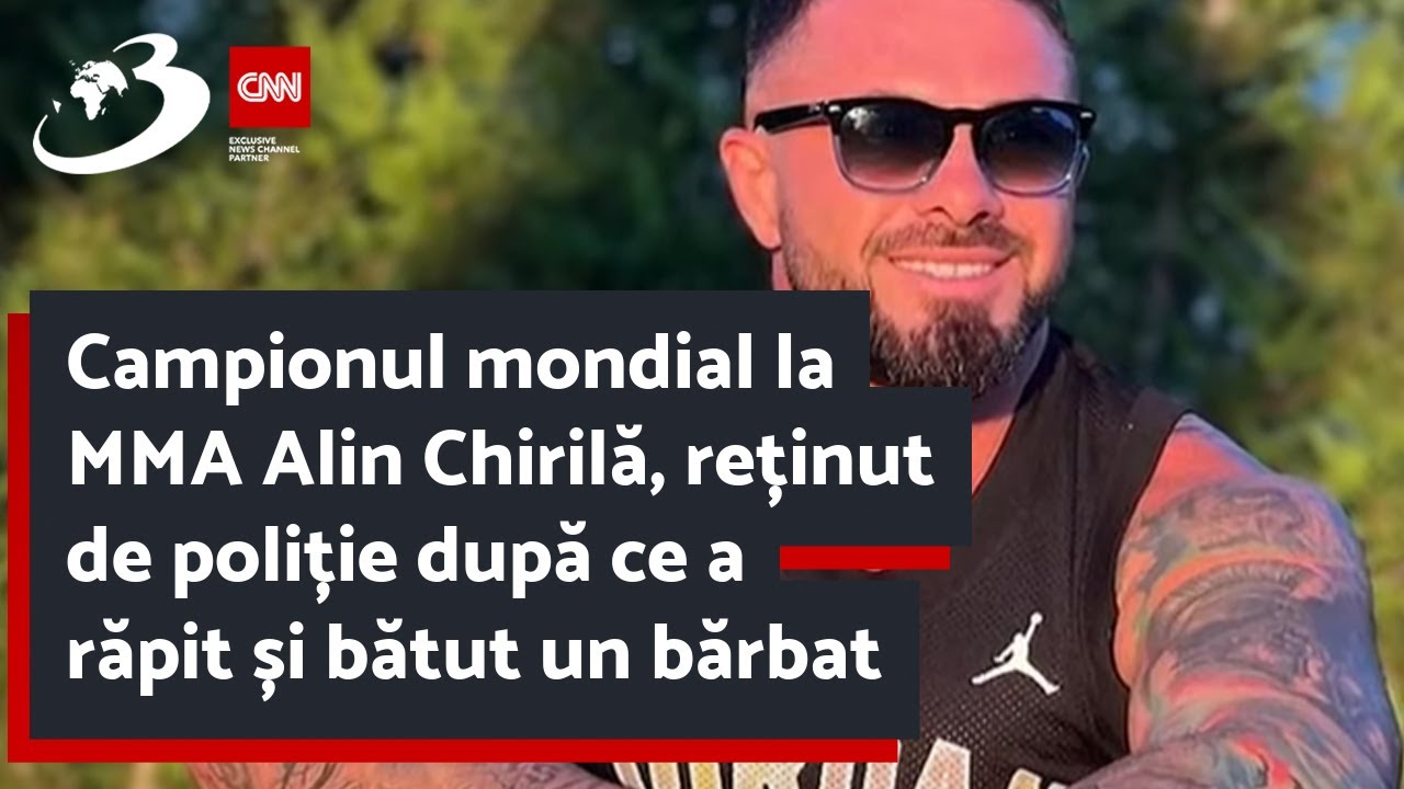Campionul mondial la MMA Alin Chirilă, reținut de poliție după ce a răpit și bătut un bărbat
