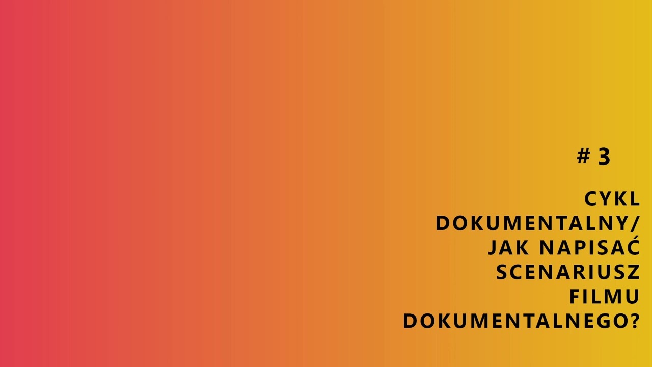 Cykl dokumentalny/Jak napisać scenariusz do filmu dokumentalnego?