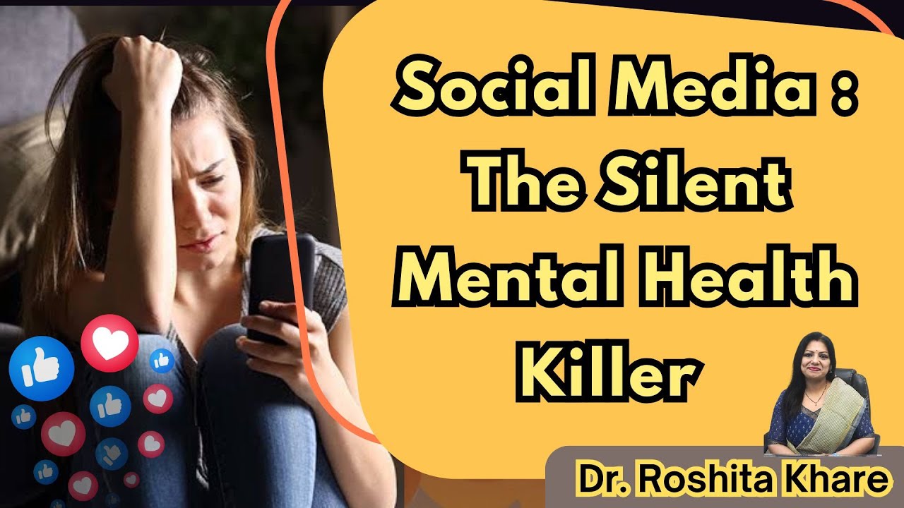Social Media,the silent mental health killer | Dr. Roshita Khare | Psychiatrist