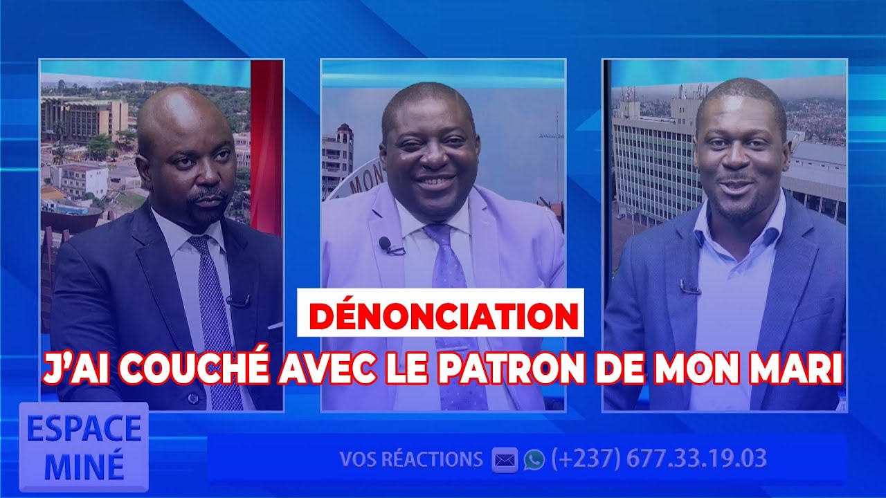 🔴🔴🔴 J'AI COUCHÉ AVEC LE PATRON DE MON MARI 🔴🔴🔴 DÉNONCIATION SUR ESPACE MINÉ DU 10 MAI 2023