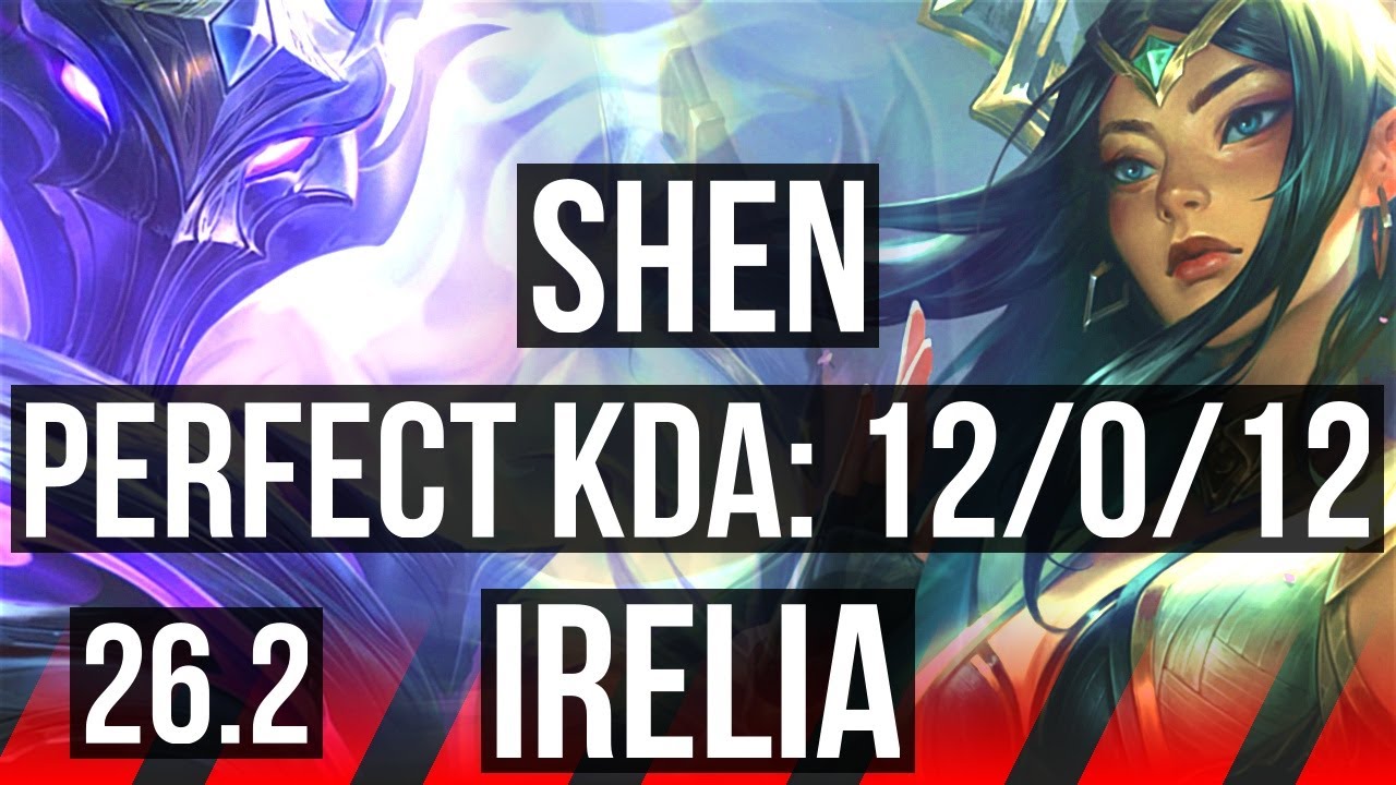 SHEN vs IRELIA (TOP) | Perfect KDA: 12/0/12 | KR Master | 26.2