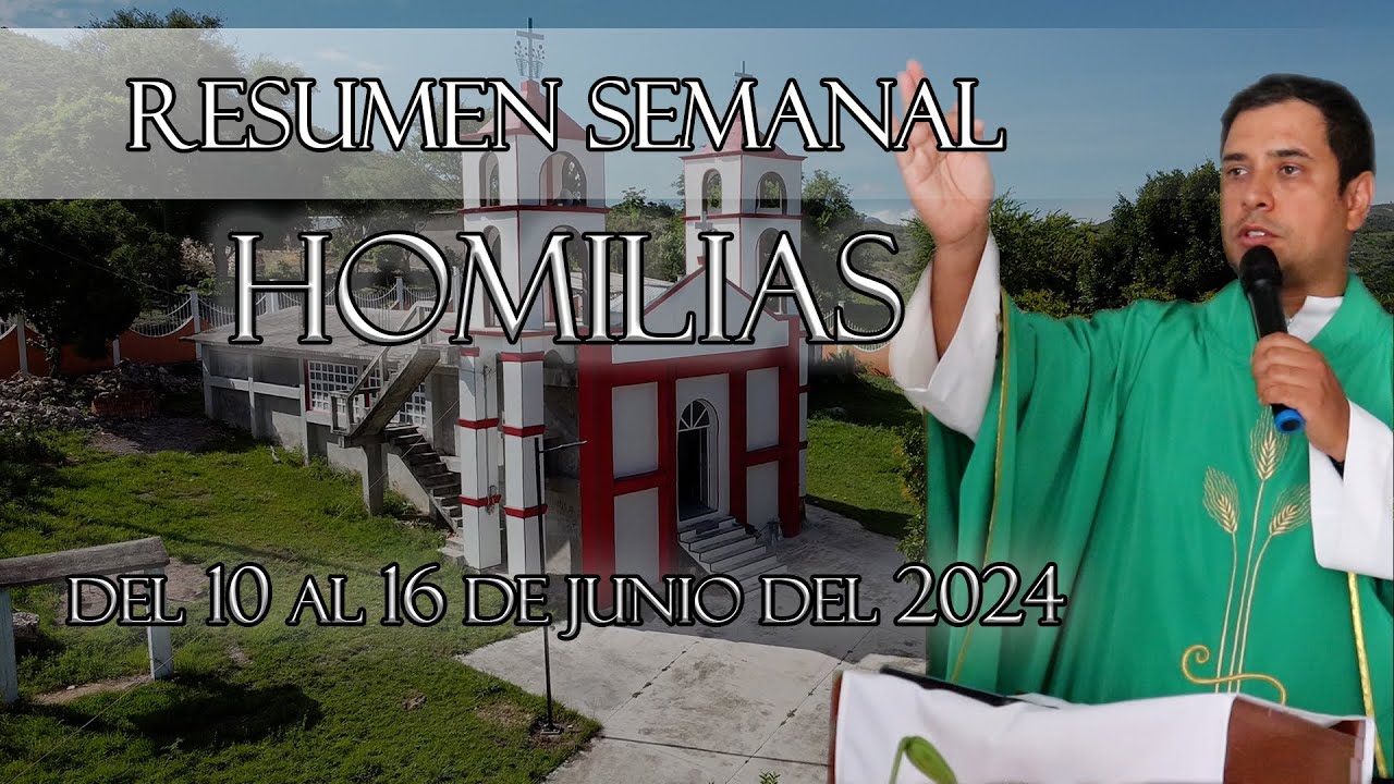 Resumen de Homilías, del 10 al 16 de Junio del 2024 - Padre Arturo Cornejo