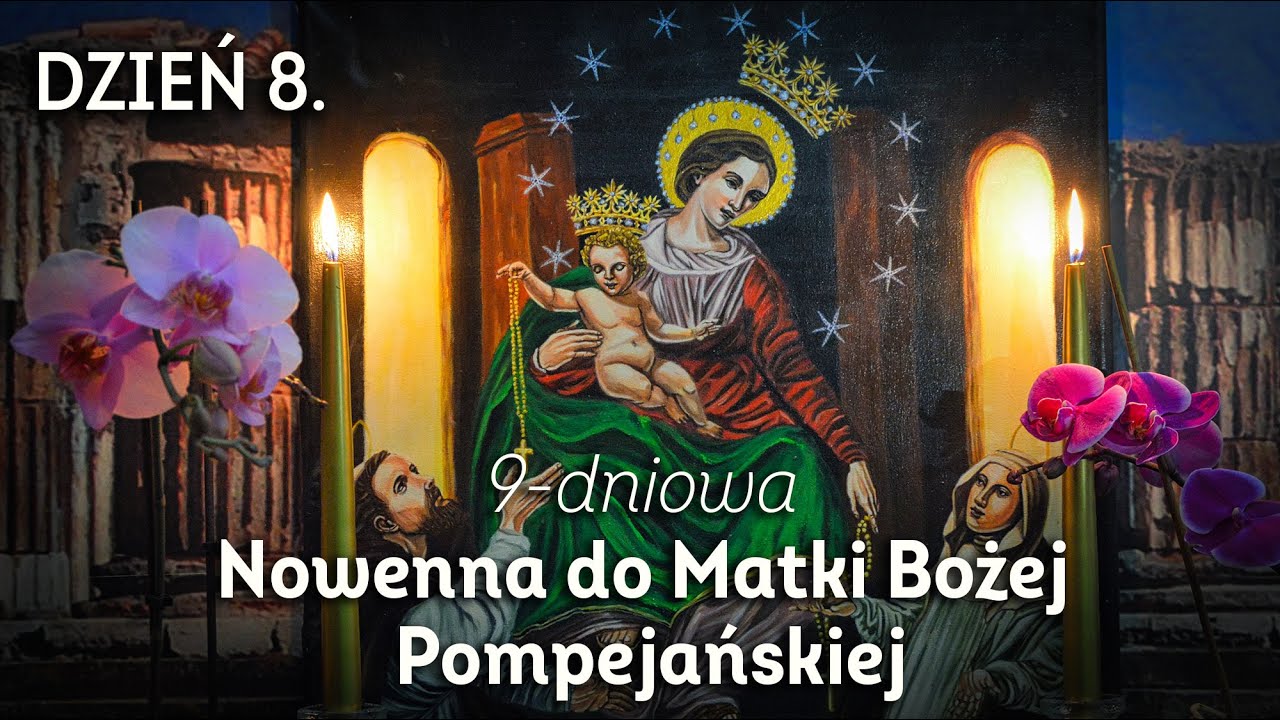 DZIEŃ 8/9 - Nowenna do Matki Bożej Pompejańskiej o uproszenie łask w sprawach trudnych