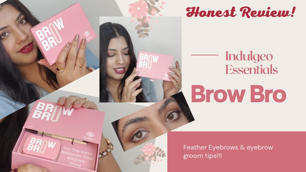Indulgeo Essentials Brow Bro | Honest Review | Eyebrow Grooming | Feather Eyebrows | Soap Brows |