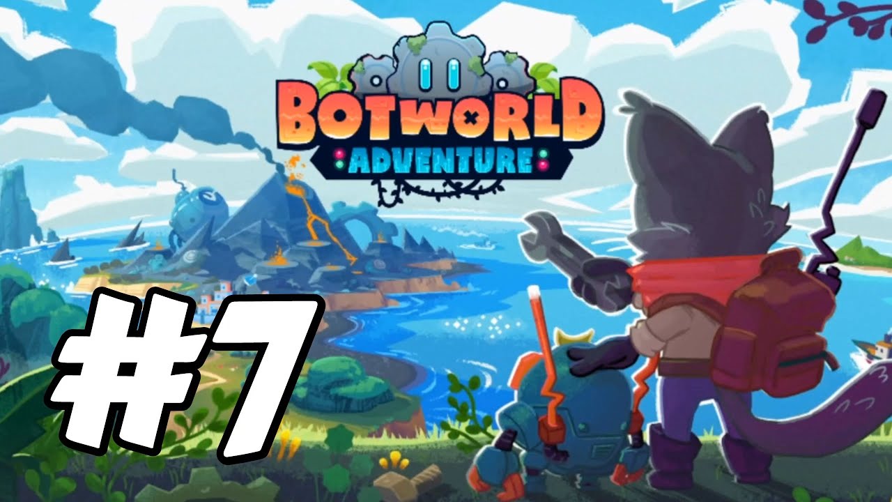 Botworld Adventure - 7 - 