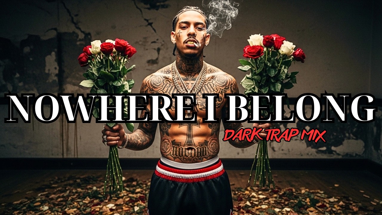 Nowhere I Belong | Dark Trap Mix 2026 &ndash; Raw Dark Hip-Hop for Cold Loneliness