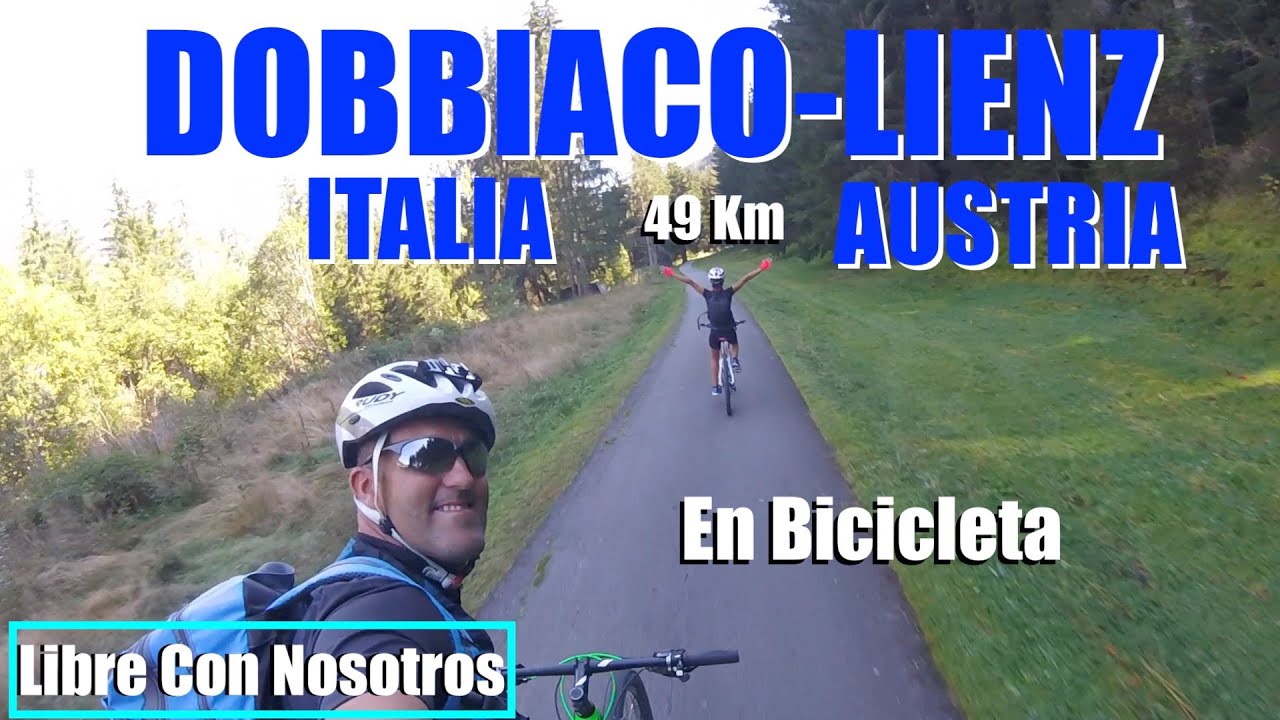 DOBBIACO-LIENZ, ITALIA-AUSTRIA. 49Km en Bicicleta, Libre Con Nosotros