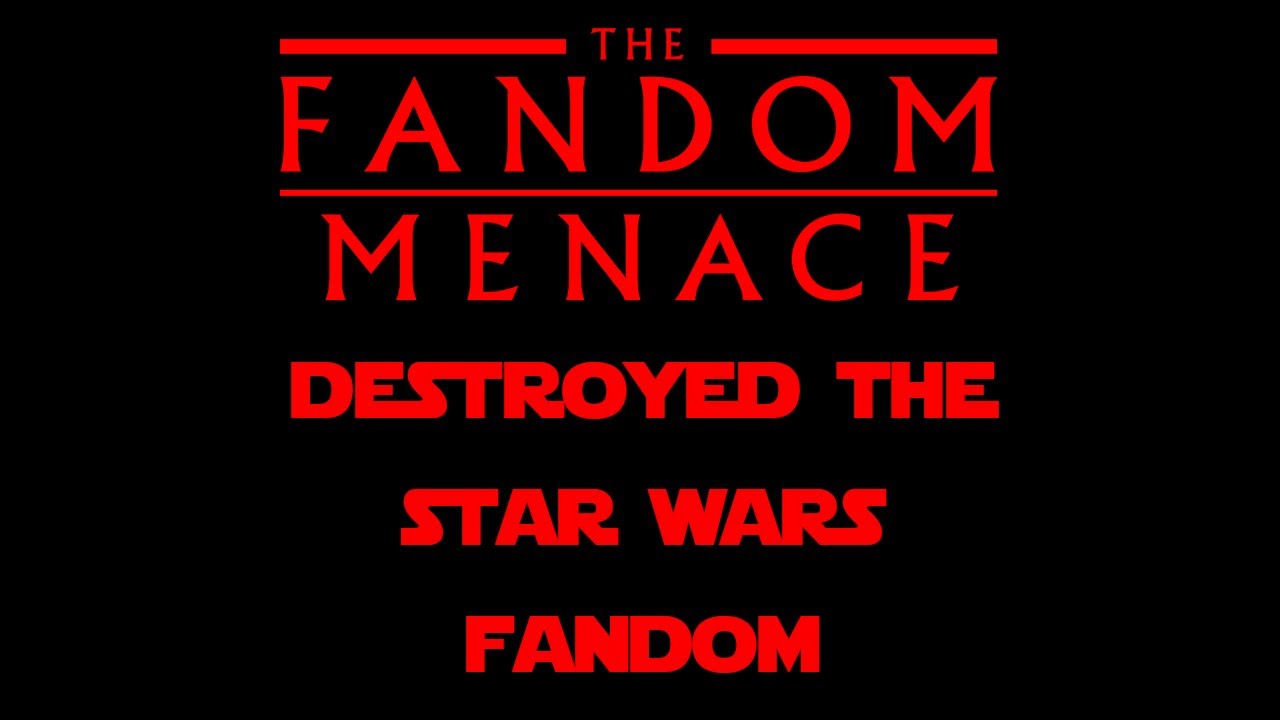 The Fandom Menace DESTROYED the Star Wars Community