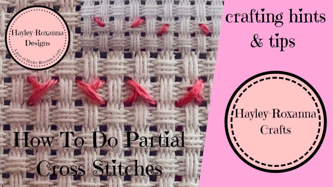 How To Do Partial Cross Stitches (Cross Stitch Video 5)