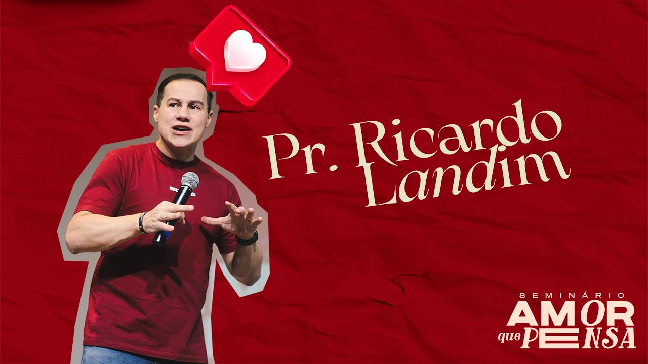 Pr. Ricardo Landim - Palavra Homens - Seminário -AMOR QUE PENSA | 28.junho.2025