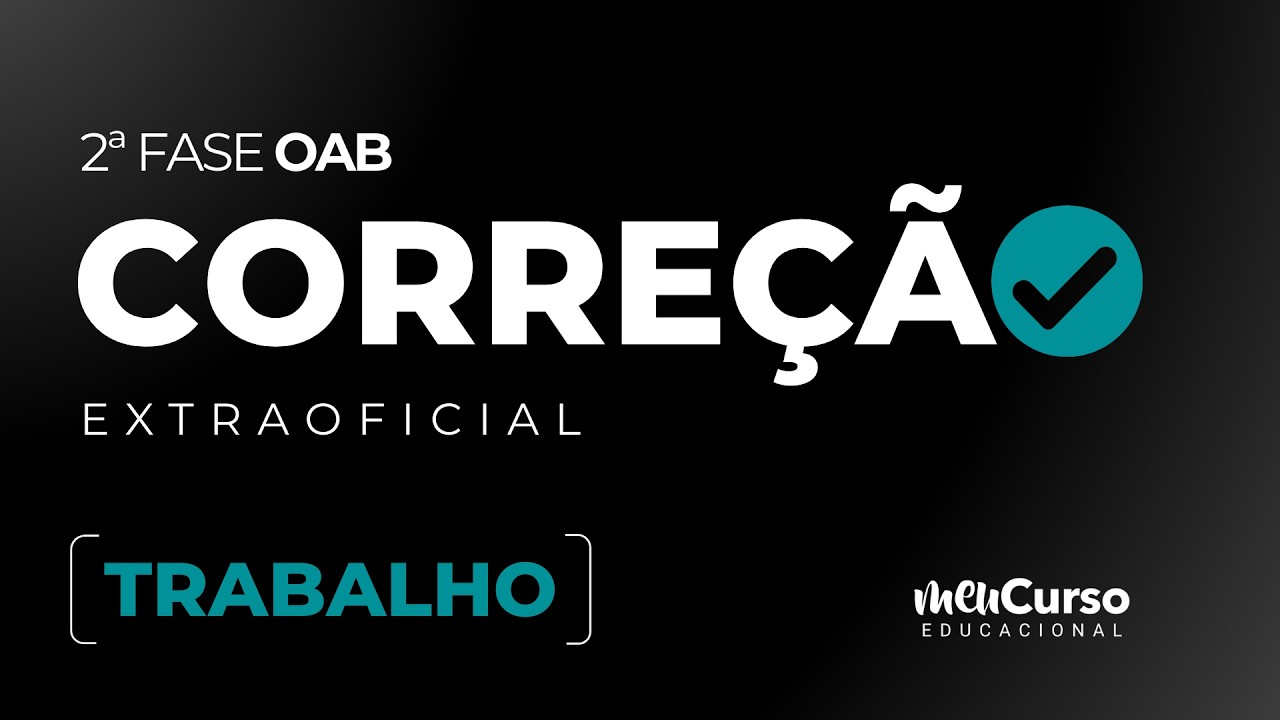 Correção TRABALHO | 2ª Fase do 45º Exame da OAB | MeuCurso