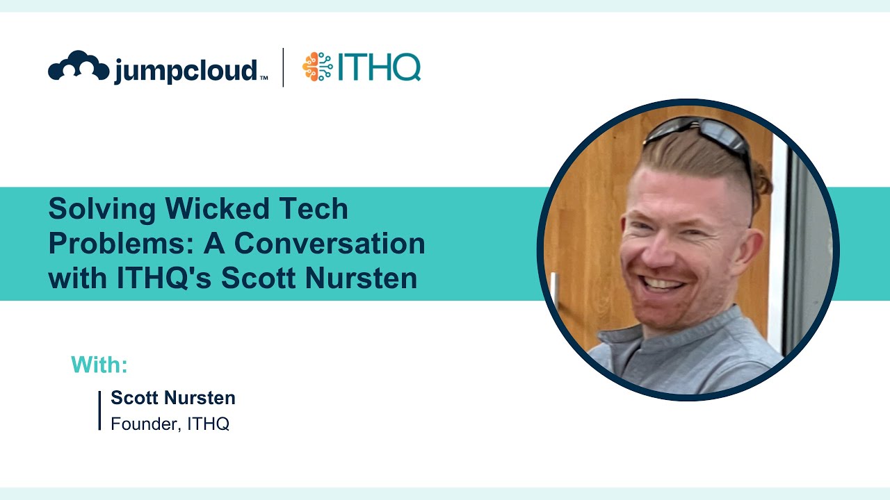 Solving Wicked Tech Problems: A Conversation with ITHQ's Scott Nursten