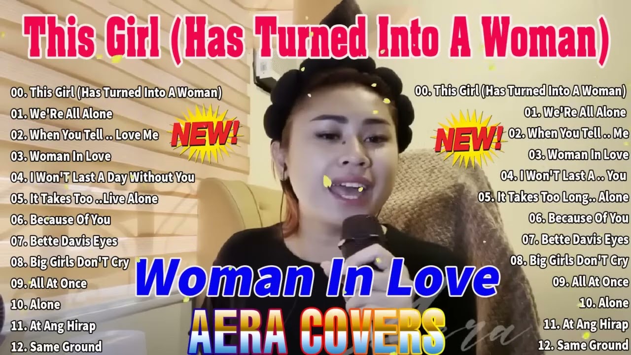 AERA COVERS NONSTOP LOVE SONGS PLAYLIST 2025 This Girl Has Turned Into A Woman ,Woman In Love,...