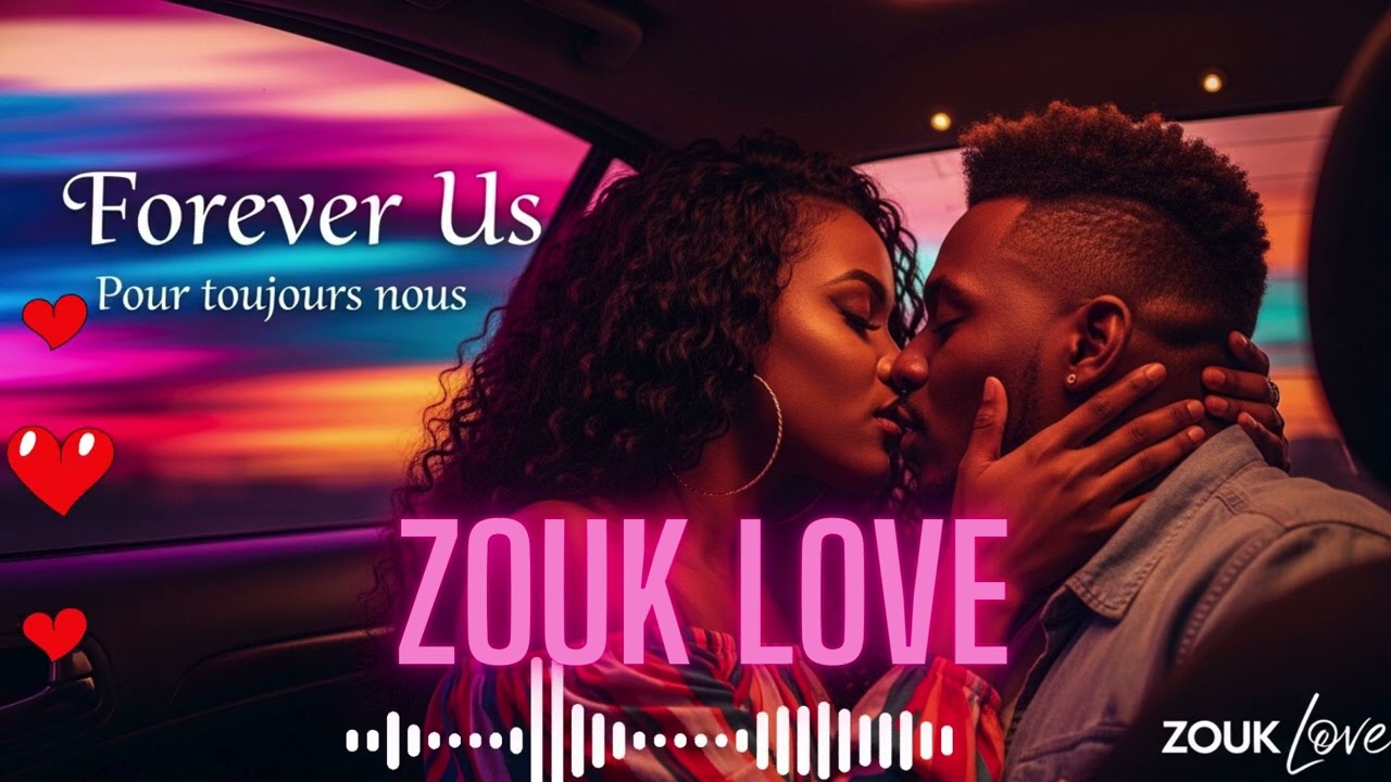 Forever Us  Pour toujours nous – Zouk Love Mix 2025  Retro & Old School Zouk