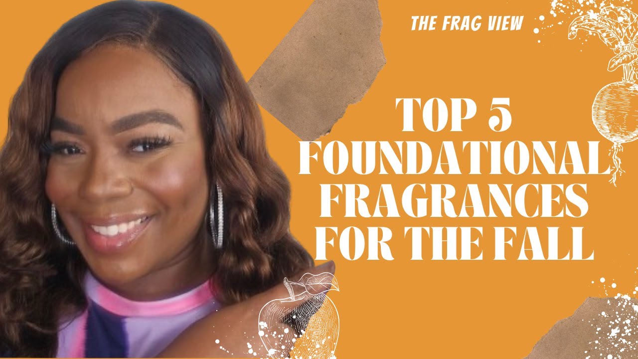 TOP 5 FOUNDATIONAL FRAGRANCES FOR THE FALL - THE FRAG VIEW