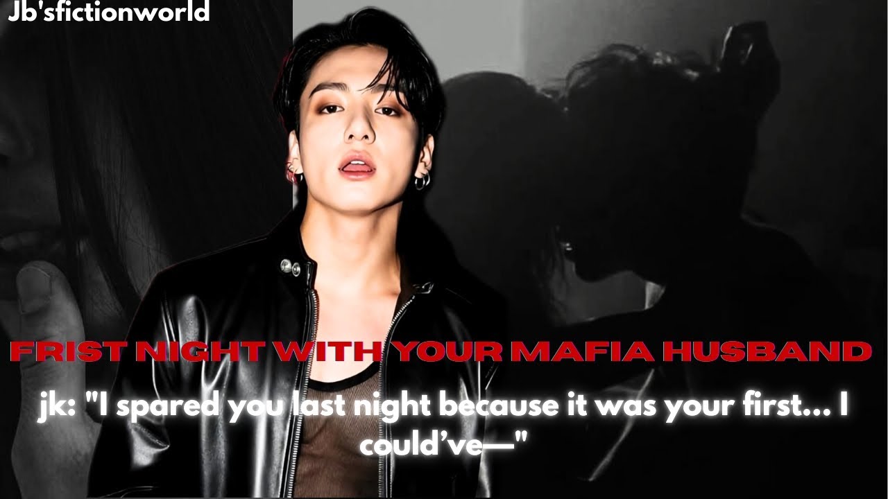Jungkook ff | First Night with your Mafia Husband 