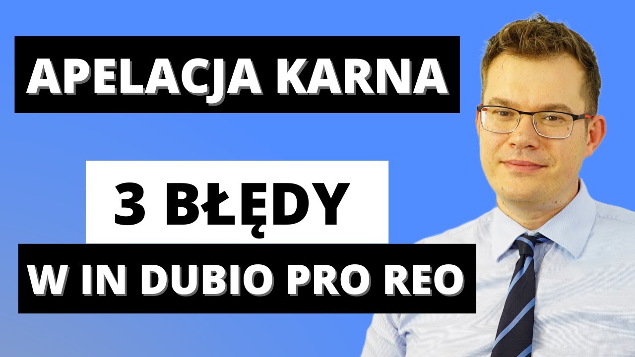 Apelacja Karna: 3 BŁĘDY Które Popełniasz w Zarzucie IN DUBIO PRO REO