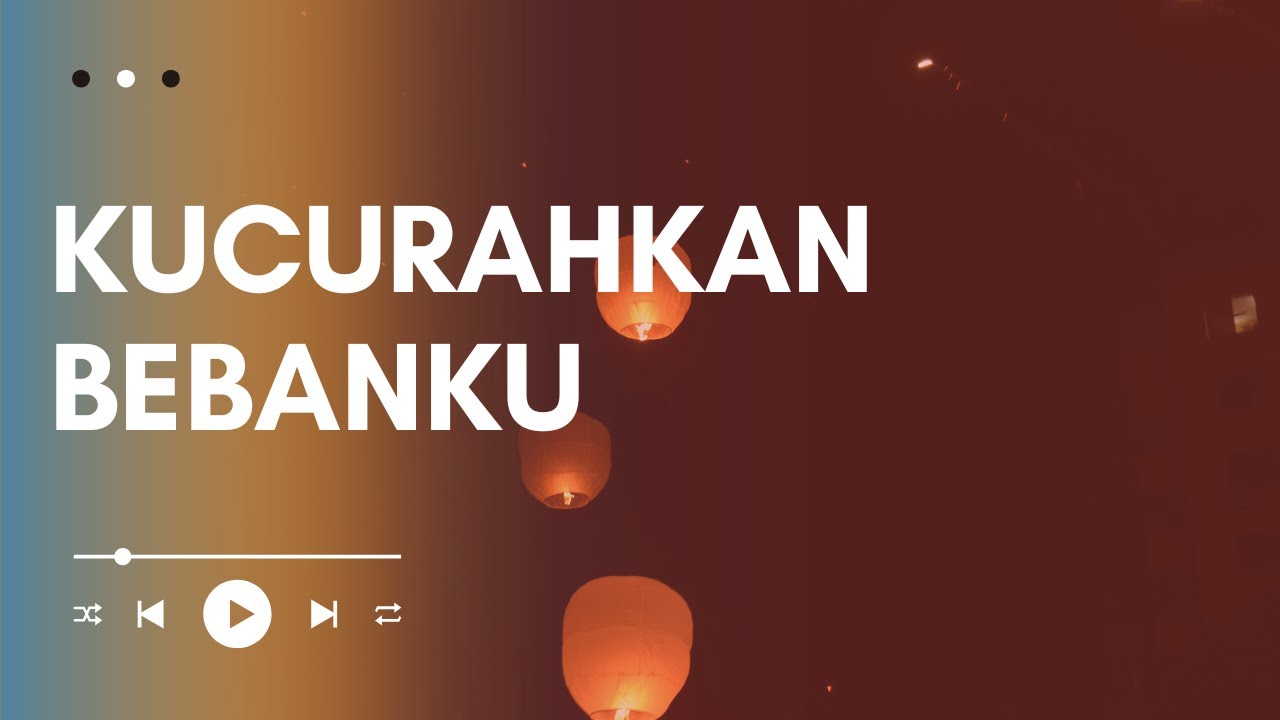 KUCURAHKAN BEBANKU - Lagu Rohani Kristen | Bilik Mazmur