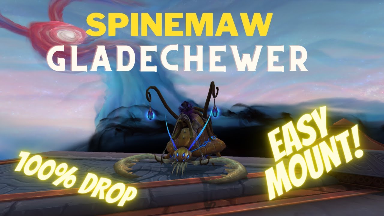 SPINEMAW GLADECHEWER MOUNT - EASY 100% DROP WORLD OF WARCRAFT SHADOWLANDS MOUNTS -