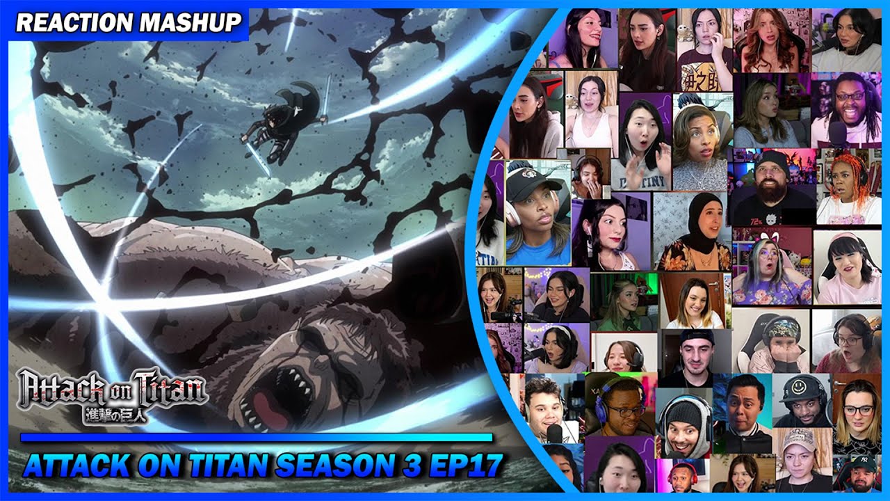 Attack on Titan Season 3 Episode 17 Reaction Mashup | 進撃の巨人 #shingekinokyojin #attackontitan #aot