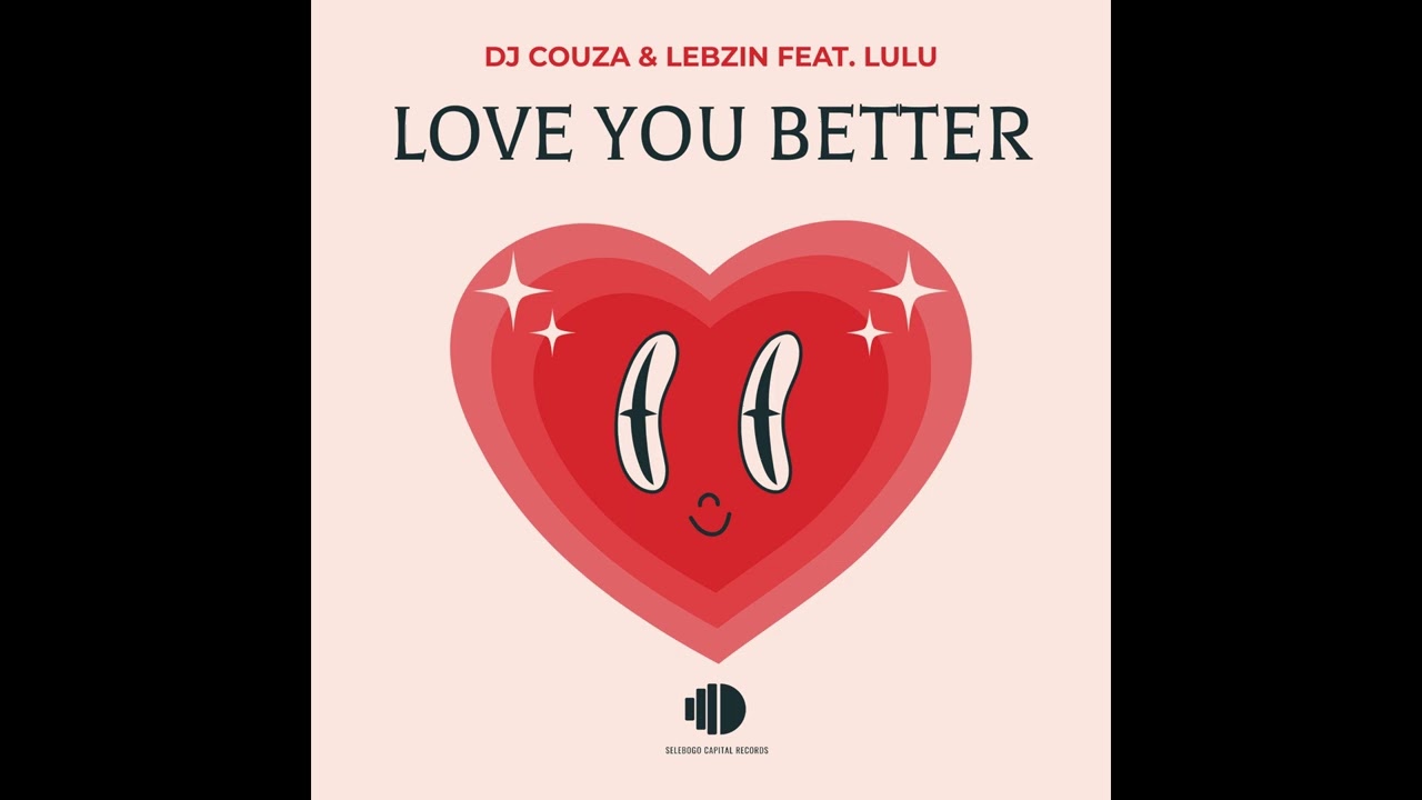 DJ Couza & Lebzin feat. Lulu - Love You Better