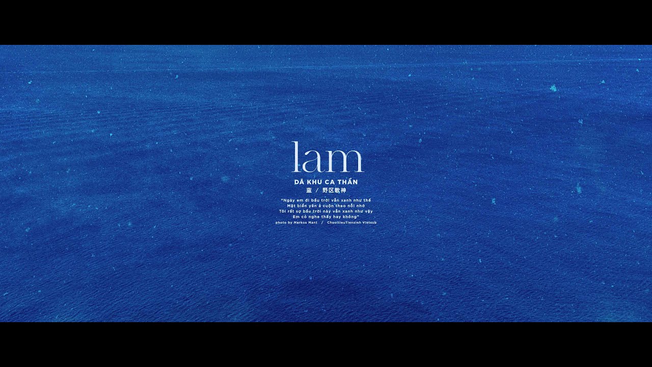 [Vietsub] Lam - Dã Khu Ca Thần | 蓝 - 野区歌神