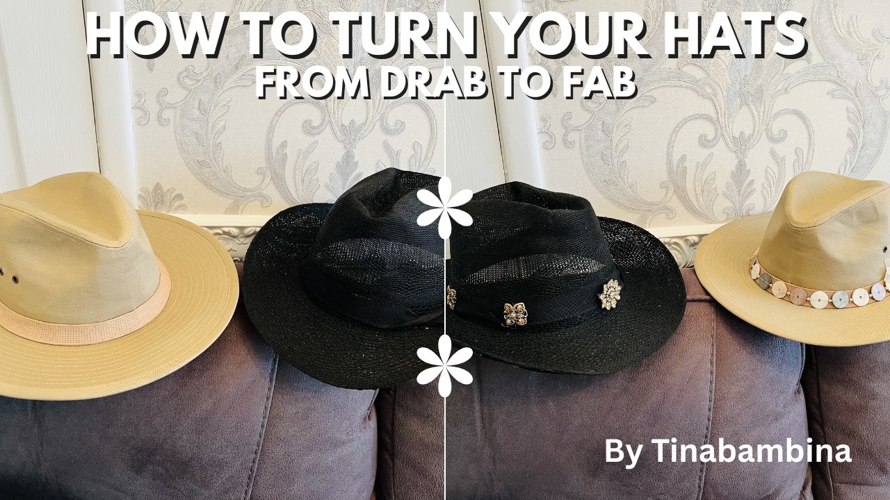 How to turn your hats from drab to fab!