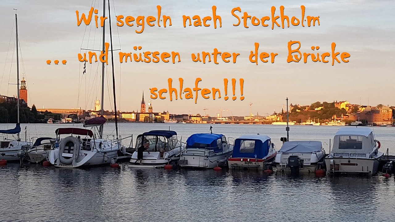 #25 Segeln nach Stockholm, der Weg dorthin voller Hindernisse. Die Marina hat eine böse Überraschung