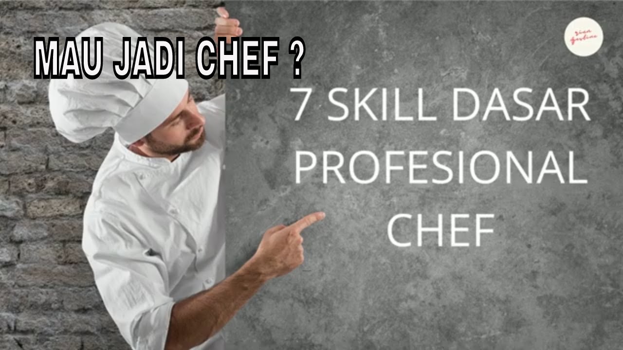 chef - 7 skills dasar yang harus dikuasai  chef profesional
