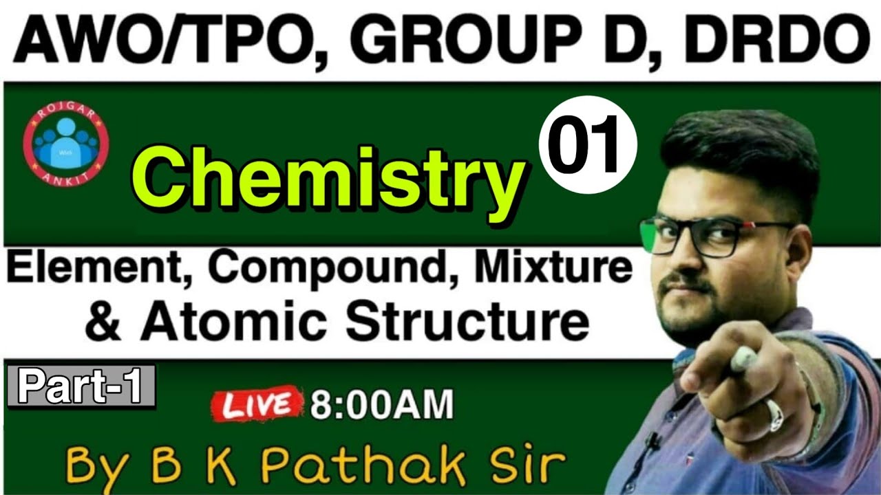 CHEMISTRY | Element, Compound & Mixture By B K Pathak Sir | CHSL & AWO/TPO Chemistry ||