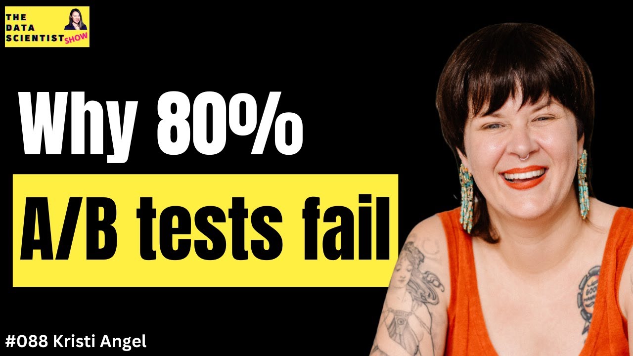 Why 80% A/B tests fail - Kristi Angel - The Data Scientist Show #088