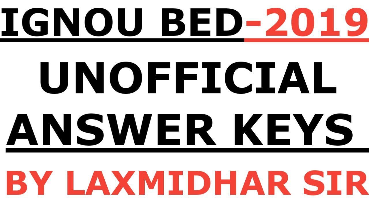 IGNOU BED EXAM 2019 IUNOFFICIAL ANSWER KEYS IIGNOU BED 2023 UNOFFICIAL ANSWER KEYS BY LAXMIDHAR SIR