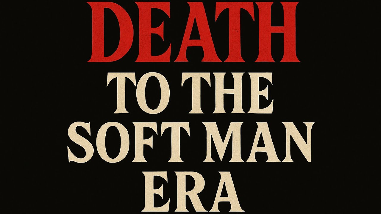 Death of the Soft Man Era