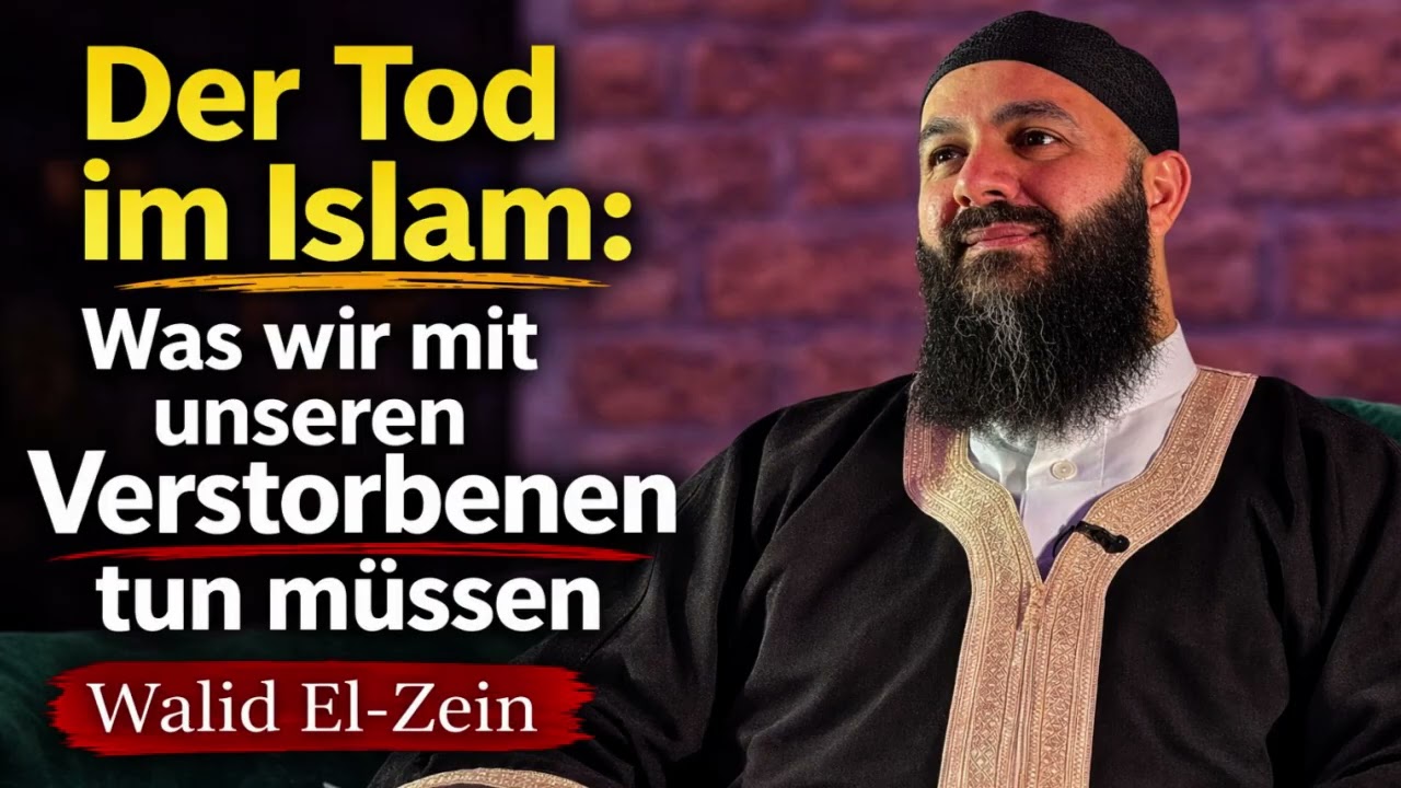 Der Tod im Islam: Was wir mit unseren Verstorbenen tun müssen TEIL 2 - Walid El-Zein