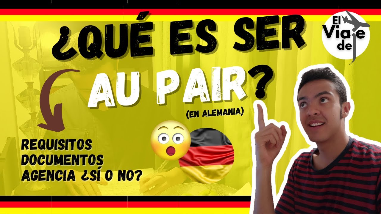 El viaje de J como AU PAIR EN ALEMANIA - capítulo1: Qué es ser Au pair? Requisitos, documentos y...