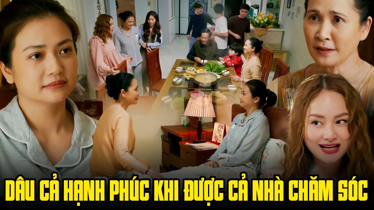 Dâu cả hạnh phúc vì được cả nhà chăm sóc từng tí một khi có bầu | Gia đình mình vui bất thình lình