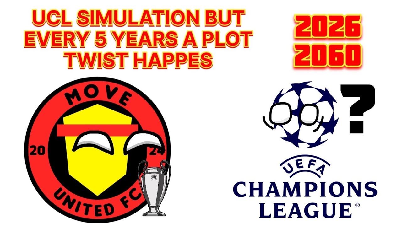 CHAMPIONS LEAGUE SIMULATION BUT EVERY 5 YEARS A PLOT TWIST HAPPENS (2026-2060)